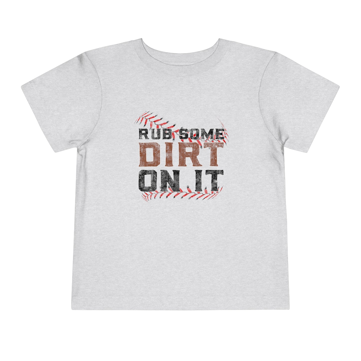 Baseball - Rub Some Dirt On It - Toddler Short Sleeve Tee