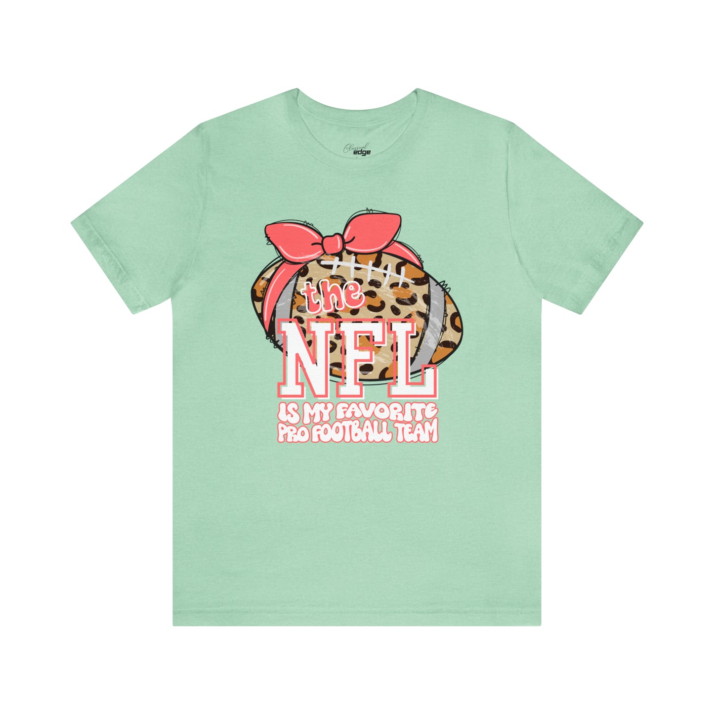 The NFL Is My Favorite - Bella+Canvas Adult Short Sleeve Tee