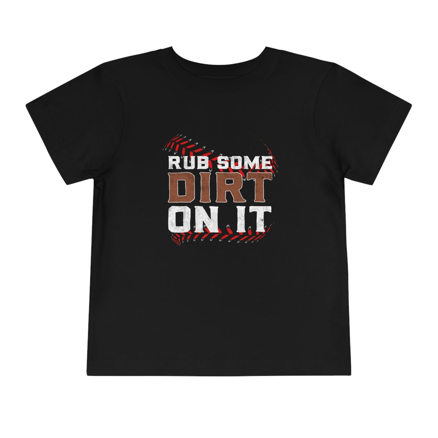 Baseball - Rub Some Dirt On It - Toddler Short Sleeve Tee